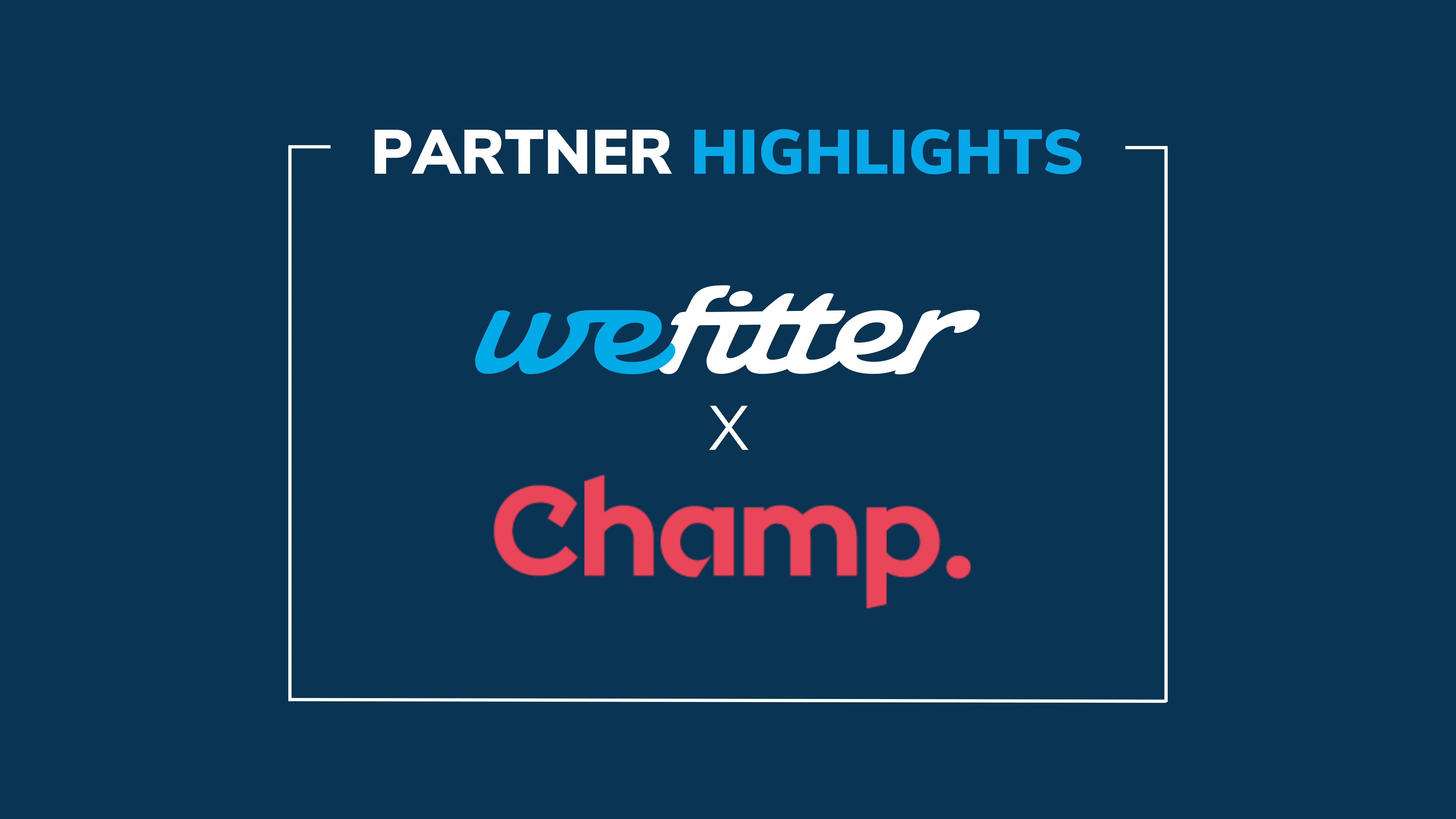 Partner Highlights: Champ x WeFitter
