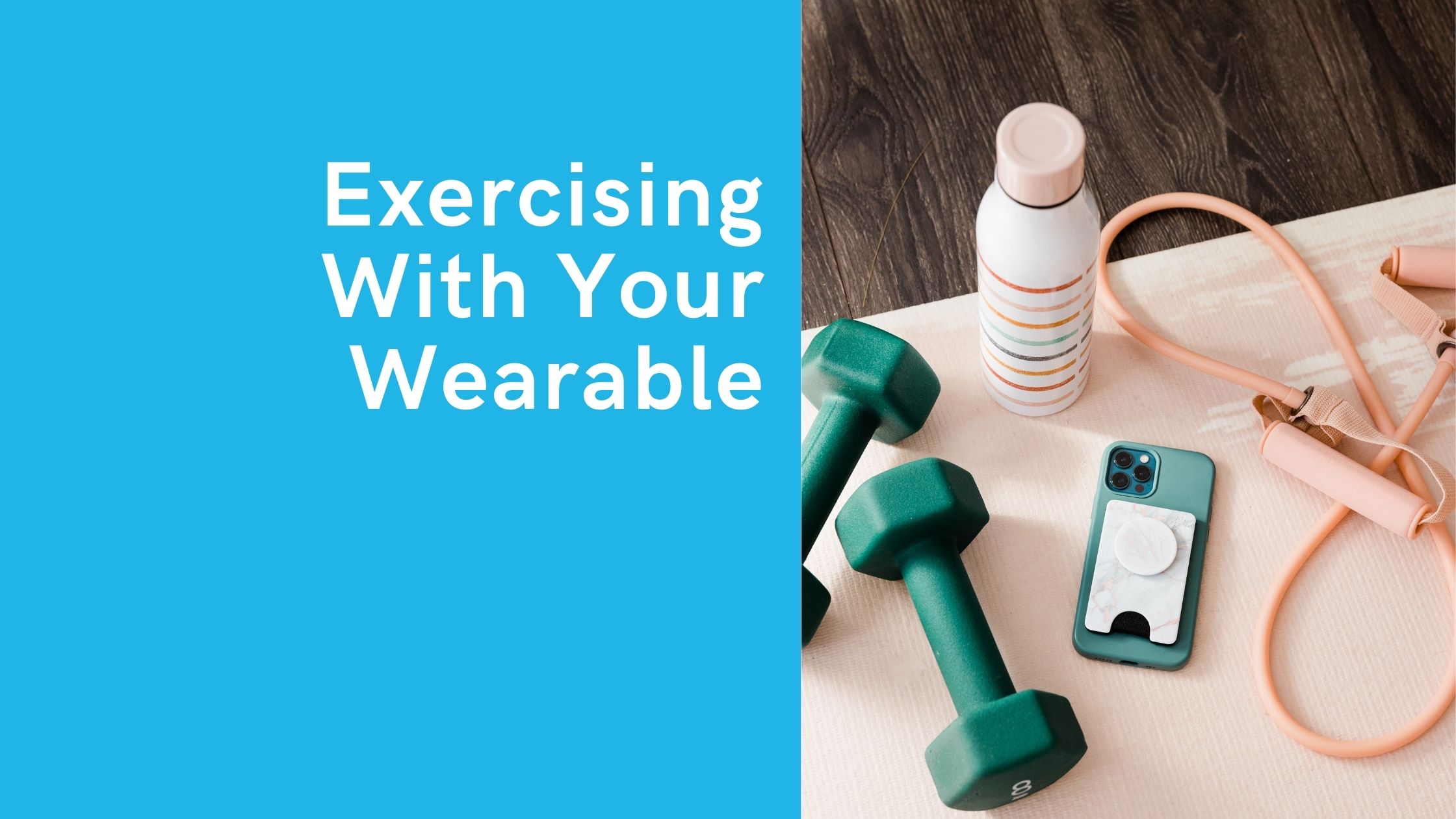 The Ultimate Guide to Exercising With Your Wearable